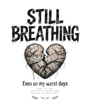 Still Breathing Broken Heart PNG, Mental Health Quote Digital Design, Grunge Healing Quotes Sublimation, Dark Aesthetic T-Shirt Graphic File